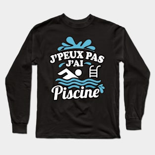 J'peux Pas J'Ai Piscine Long Sleeve T-Shirt